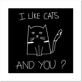 I Like Cats, And You? Funny Cat Saying Posters and Art